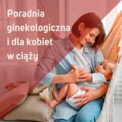 poradnia ginekologiczna i dla kobiet w ciąży